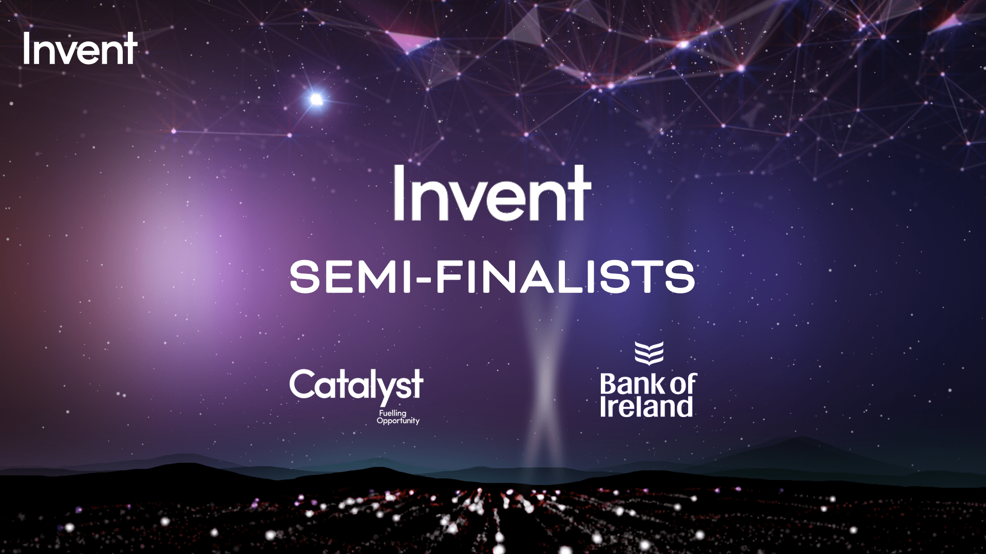 INVENT 2020: SEMI-FINALISTS ANNOUNCED